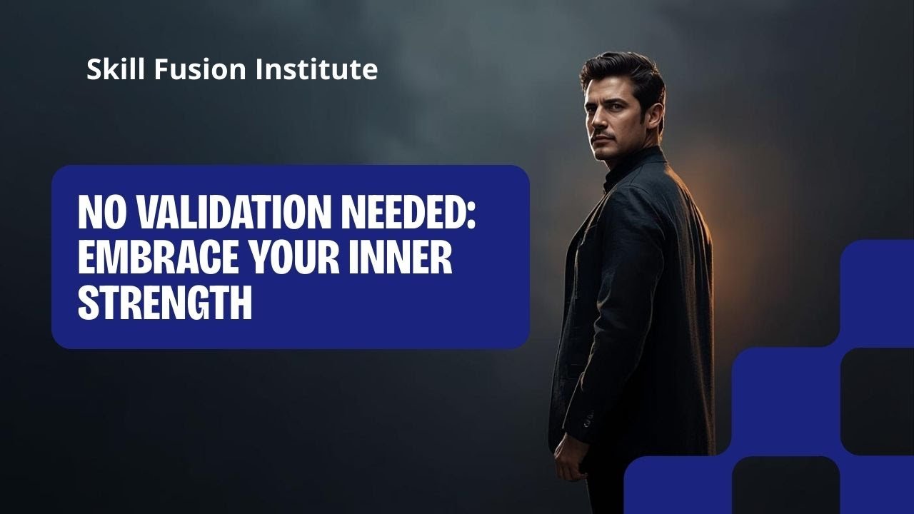 Build Unshakable Confidence Without External Validation #skillfusioninstitute 