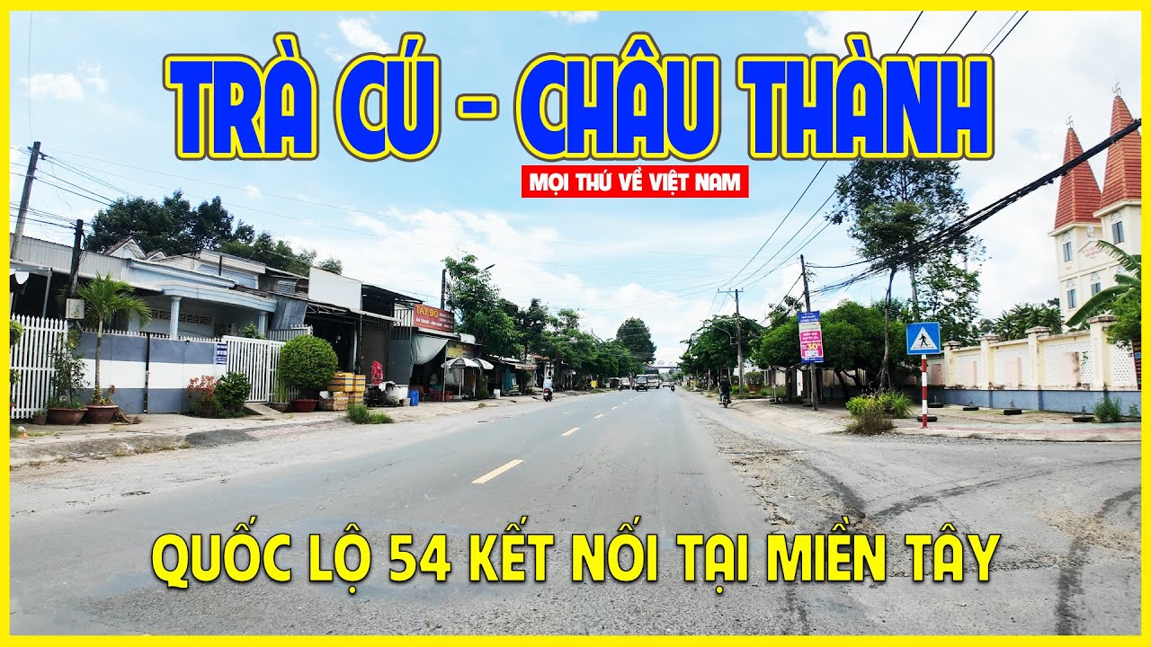 TRÀ CÚ - CHÂU THÀNH | TÌNH HÌNH CUNG ĐƯỜNG QUỐC LỘ 54 MIỀN TÂY | Trà Vinh -- Vĩnh Long
