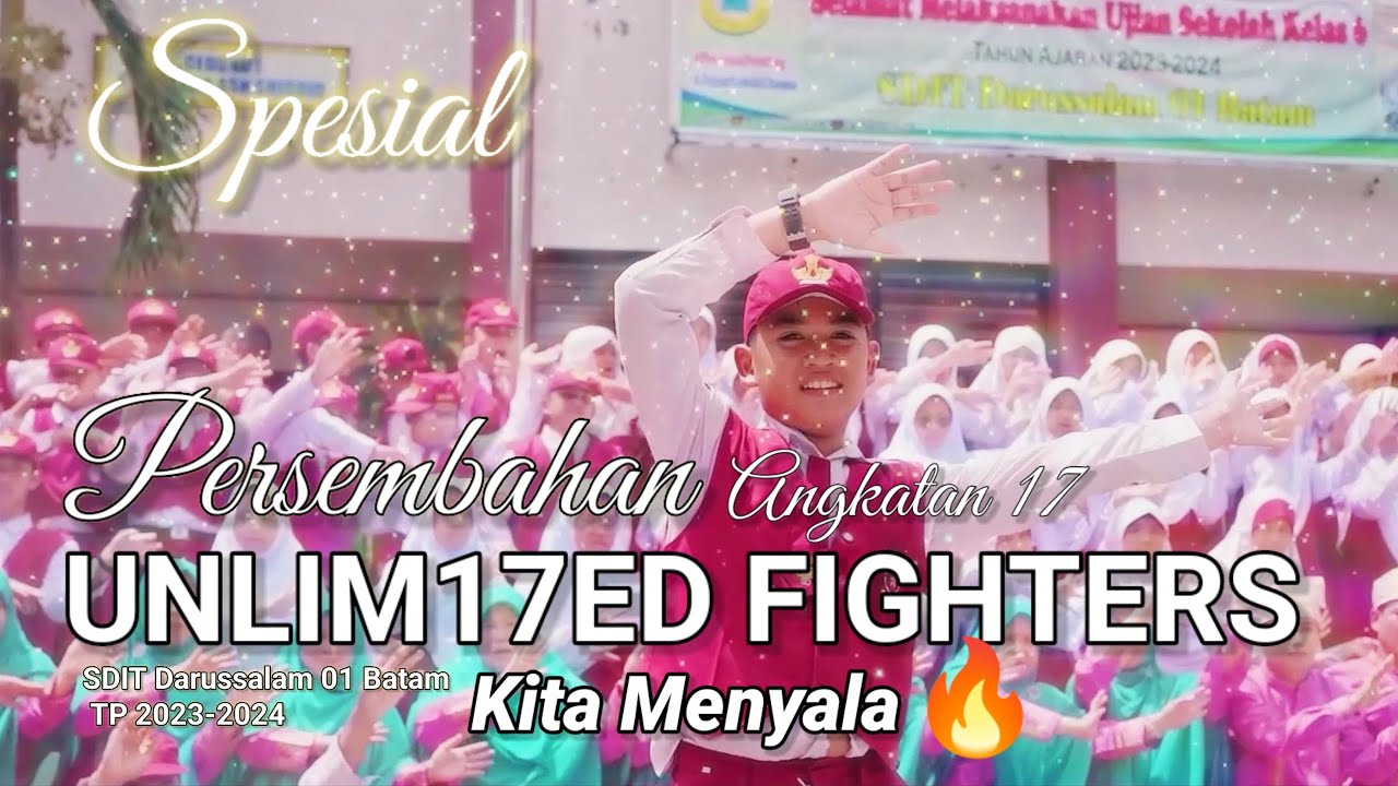 Spesial Persembahan Angkatan 17 SDIT Darussalam 01 Batam | UNLIM17ED FIGHTERS K17A MENYALA 🔥 TH 2024