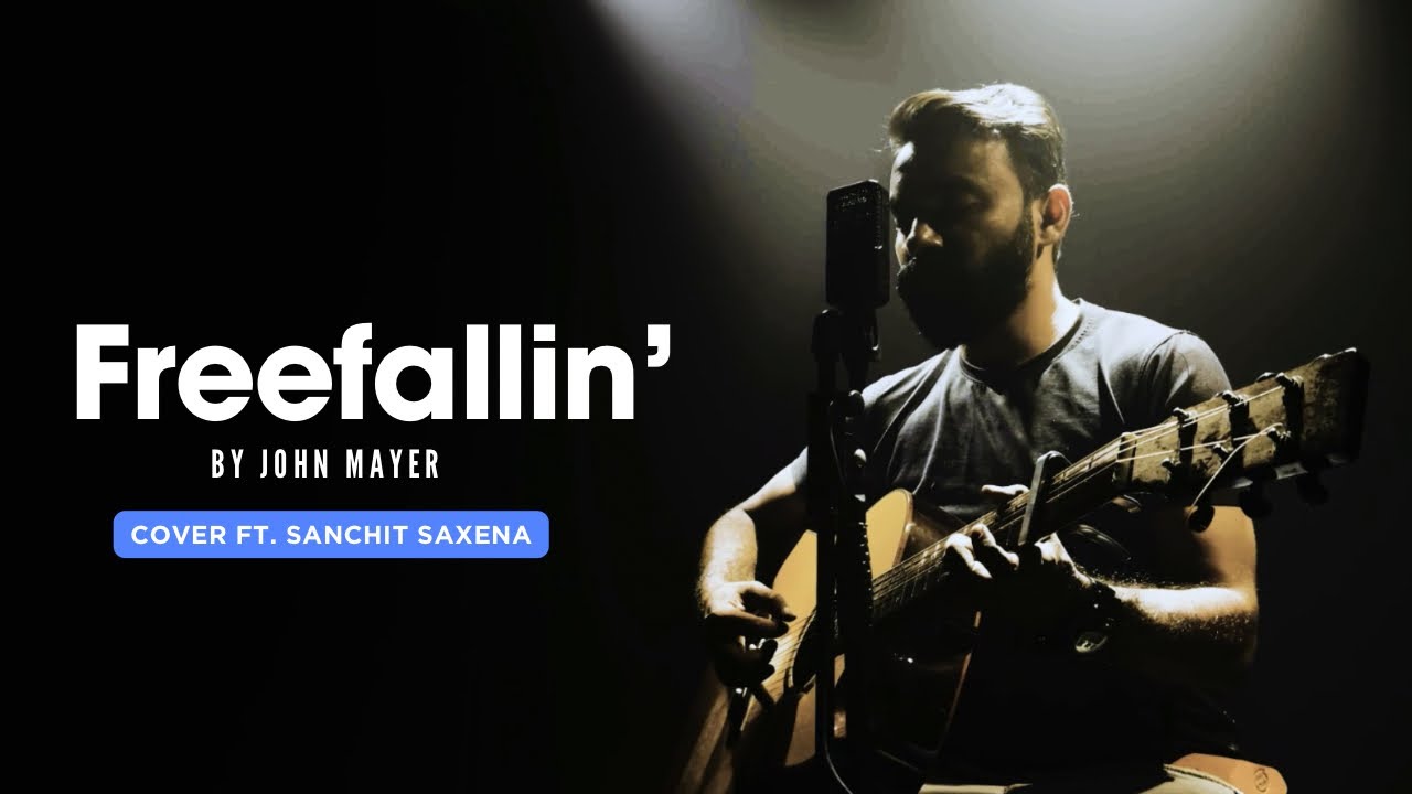 Free Falling by John Mayer | Cover Ft. Sanchit Saxena