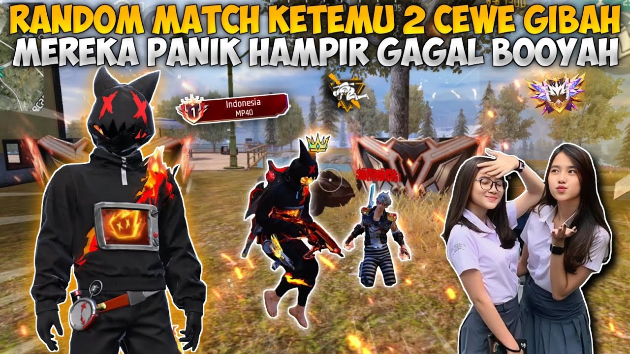 RANDOM MATCH KETEMU 2 CEWE LAGI GIBAH?! MEREKA PANIK HAMPIR GAGAL BOOYAH!!