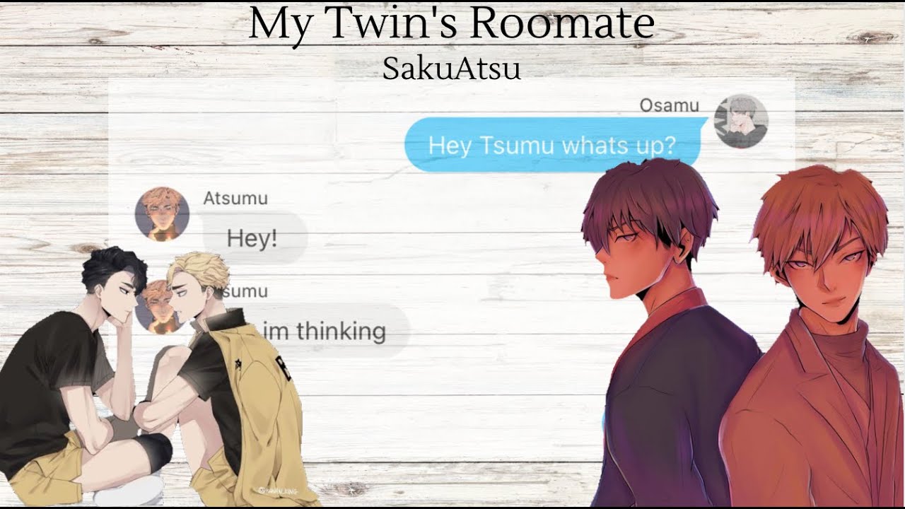 My Twin's Roommate | Sakuatsu | Pt.1 | Re-make