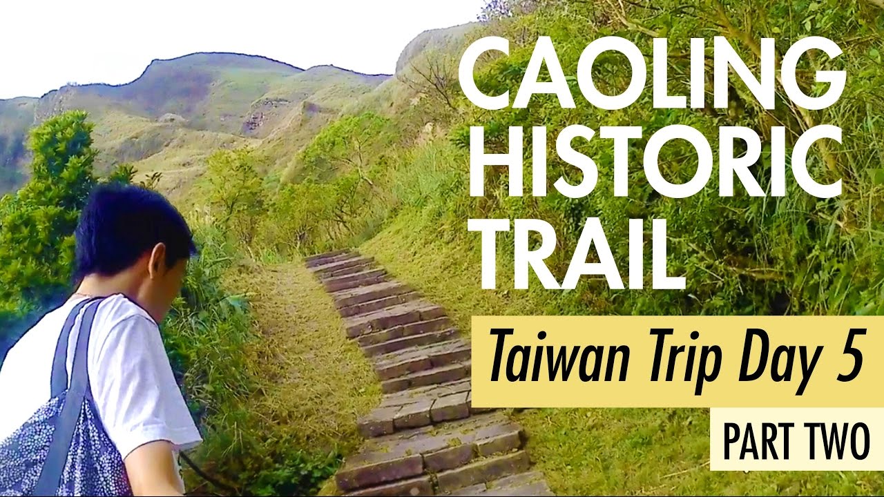 Taiwan 2016 Day 5 Part 2: Hiking Caoling (Tsaoling) Historic Trail (草嶺古道)