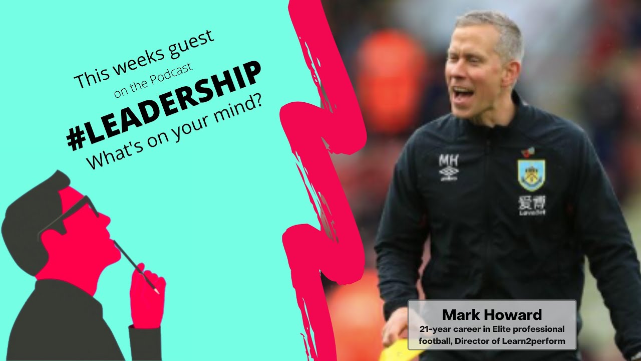 Podcast - Episode 124 - Mark Howard - Creating positive High-Performance Environments