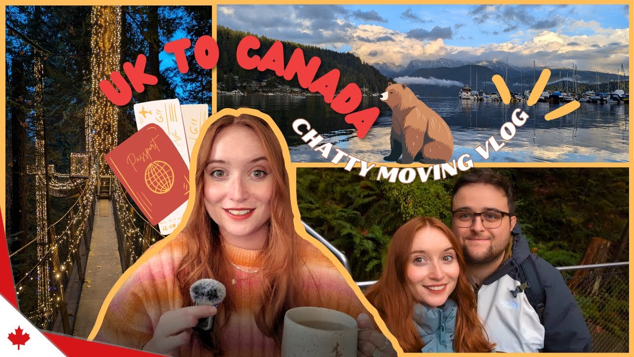 WE MOVED FROM THE UK TO CANADA! Chatty Vlog Style.