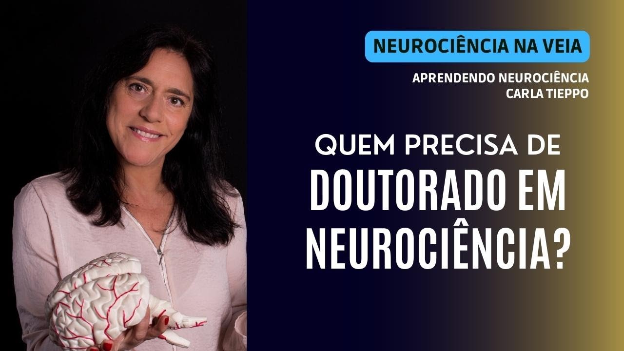 Carla Tieppo | Quem Precisa de Doutorado em Neurociência?