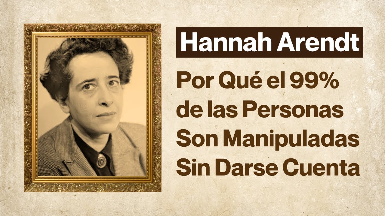 La Técnica Prohibida Para Resistir la Manipulación Mental | Hannah Arendt