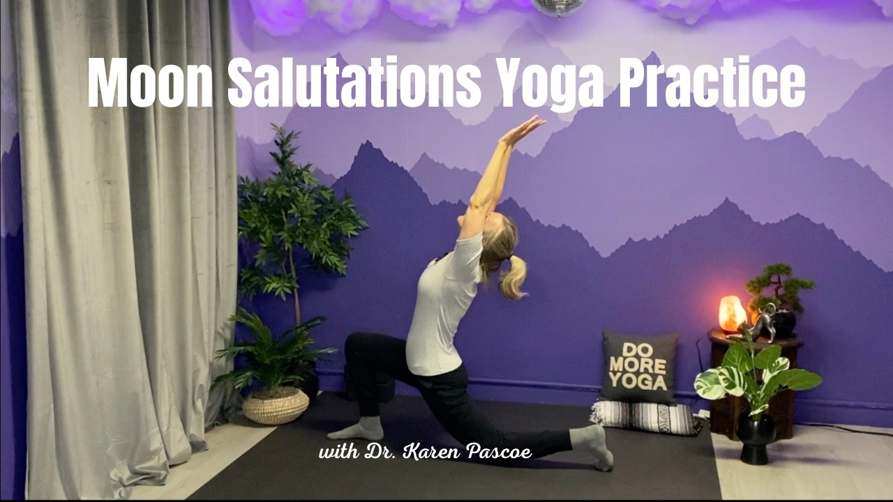 Moon Salutations Yoga Practice with Dr  Karen Pascoe