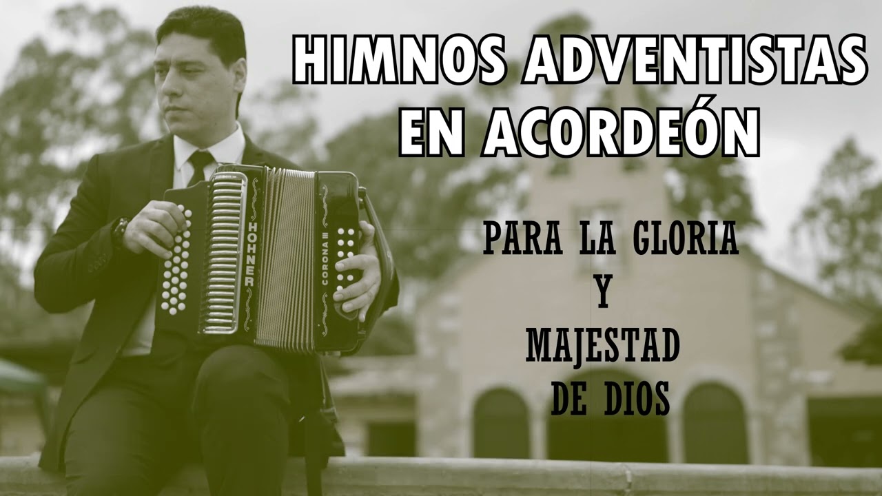 HIMNOS ADVENTISTAS EN ACORDEON - WIL ARCINIEGAS -PARA LA GLORIA Y MAJESTAD DE DIOS (Adventist Hymns)