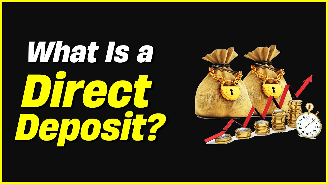 What Is Direct Deposit? - Everything You Need To Know About Direct Deposits