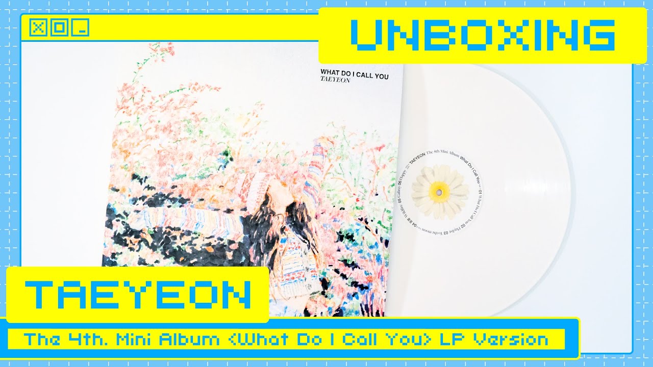 Unboxing Taeyeon The 4th. Mini Album [ What Do I Call You ] LP Version