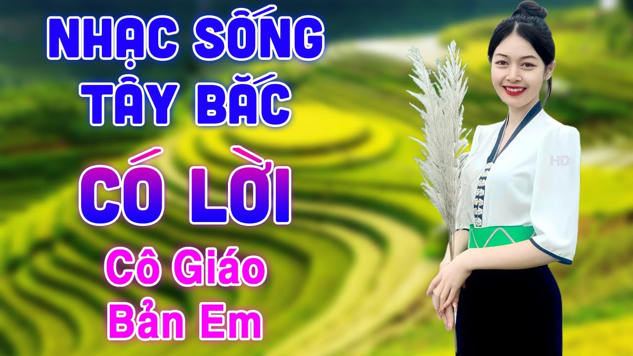 Cô Giáo Bản Em - Nhạc Sống Tây Bắc Hay Nhất - LK Nhạc Sống Tây Bắc Vang Dội Khắp Núi Rừng