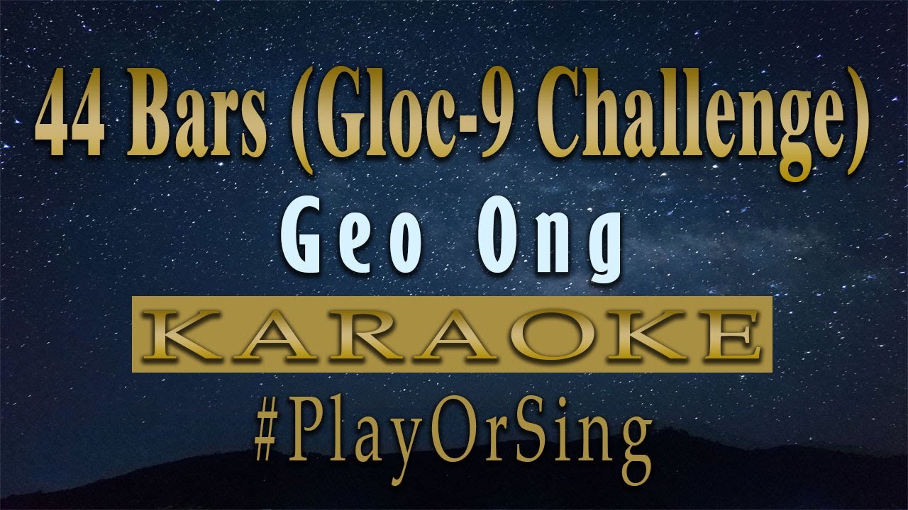 44 Bars (Gloc-9 Challenge) - Geo Ong (KARAOKE VERSION)