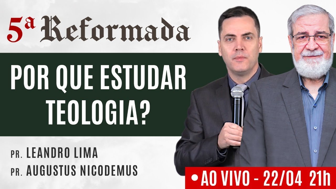 ❓ POR QUE ESTUDAR TEOLOGIA? (🔴 AO VIVO) - Augustus Nicodemus e Leandro Lima