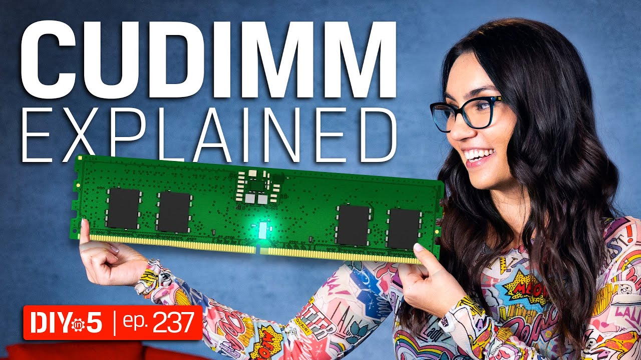 CUDIMM Explained – DIY in 5 Ep 237