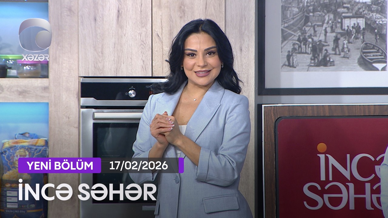 İncə Səhər - 17.02.2026