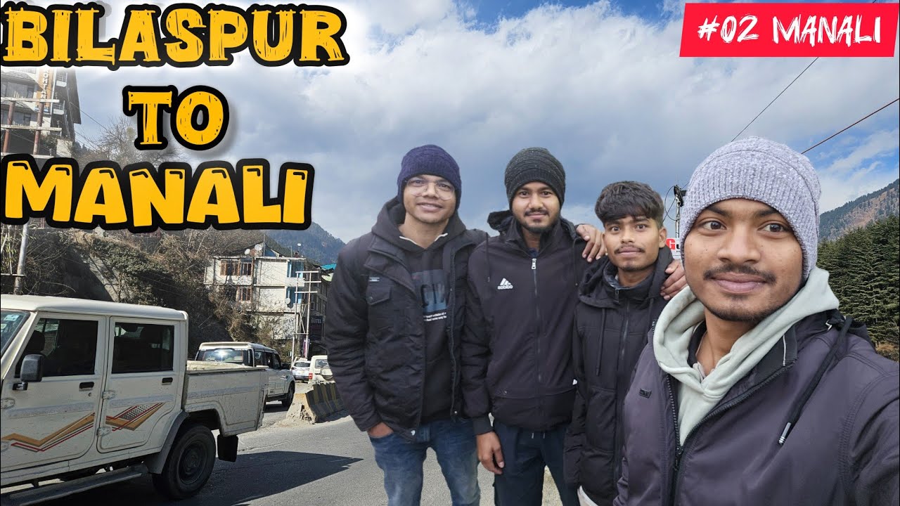 Bilaspur To Manali with freinds।। बिलासपुर से मनाली दोस्तों के साथ 😍🥳🥳