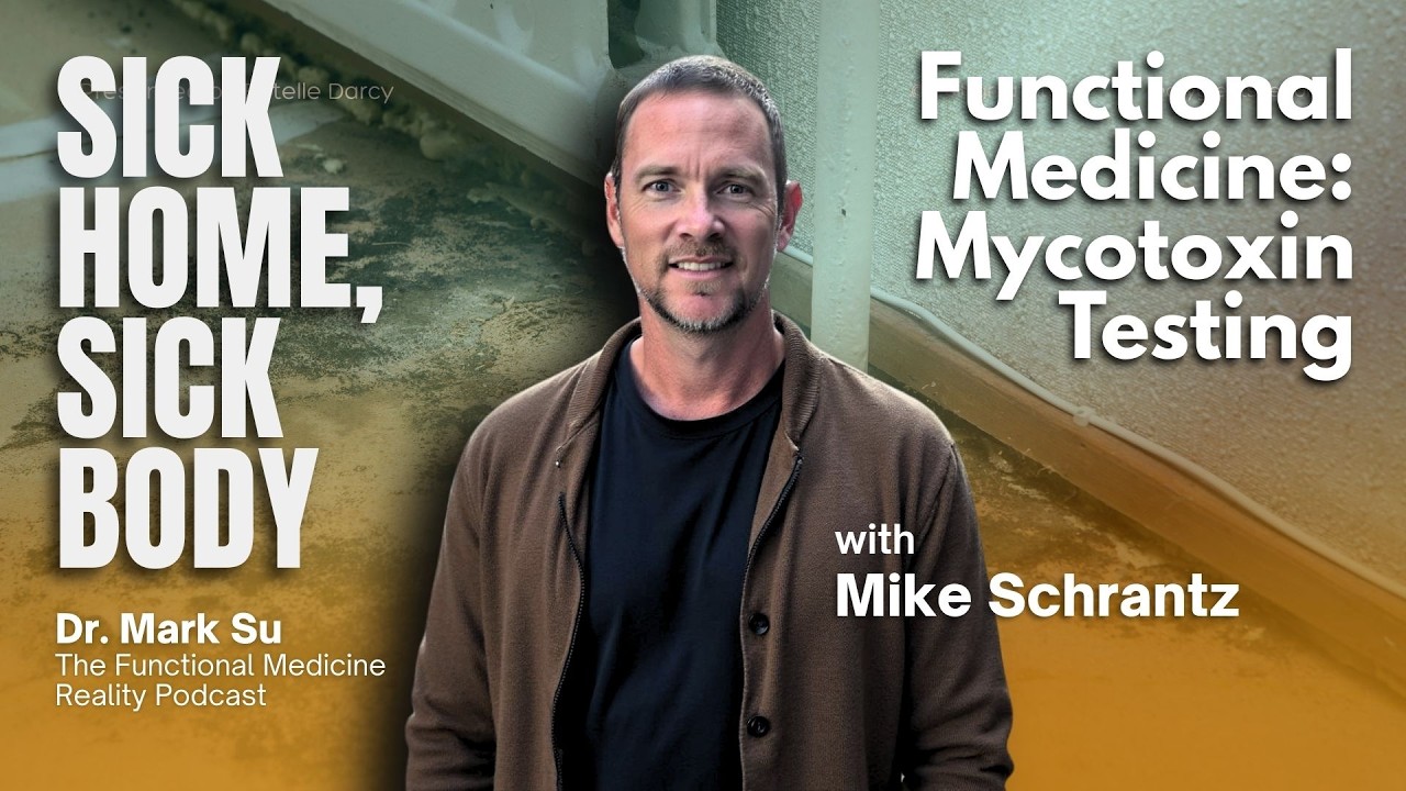 Functional Medicine and Mold: A Deep Dive into Mycotoxin Testing with Mike Schrantz