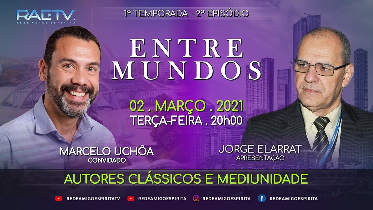 AUTORES CLÁSSICOS E MEDIUNIDADE - ENTRE MUNDOS #2 com Jorge Elarrat e Marcelo Uchôa