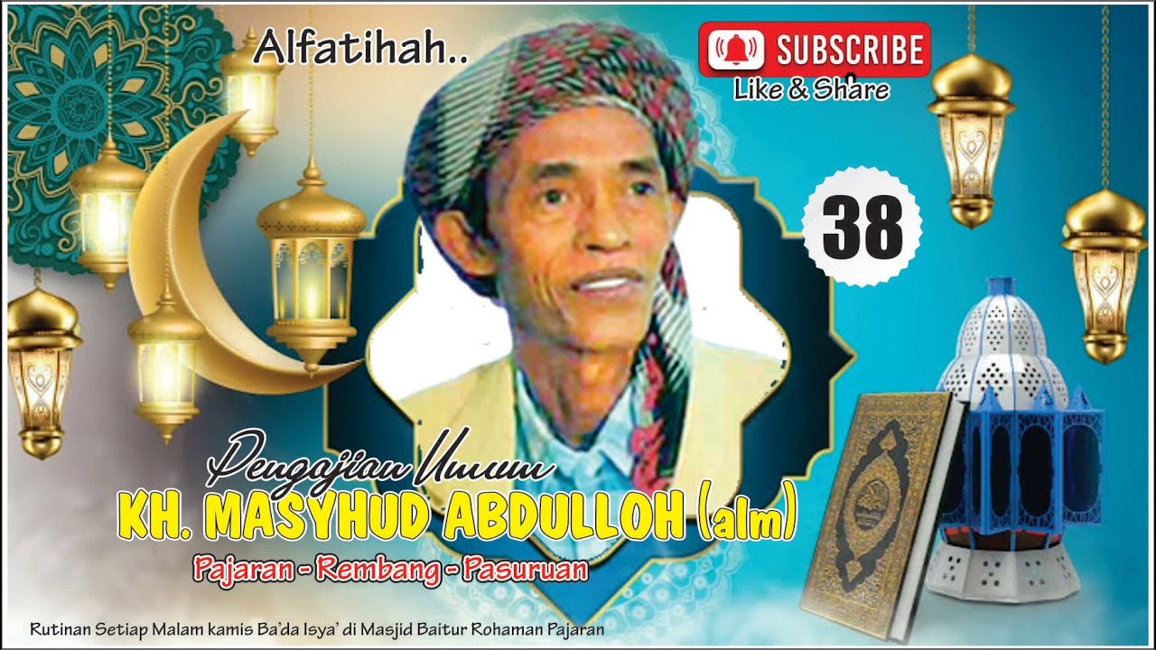 PENGAJIAN UMUM BERSAMA KH. MASYHUD ABDULLOH (ALM) PAJARAN. 38