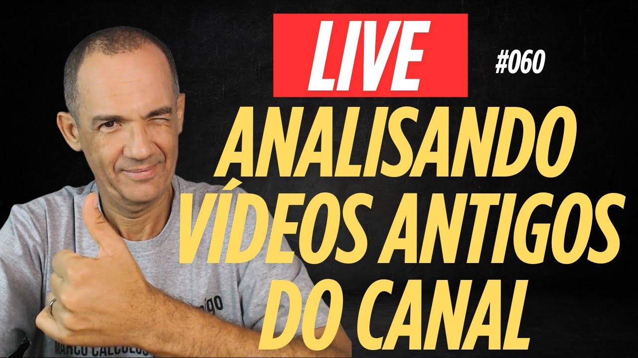 LIVE #061  ANALISANDO VÍDEOS ANTIGOS DO CANAL