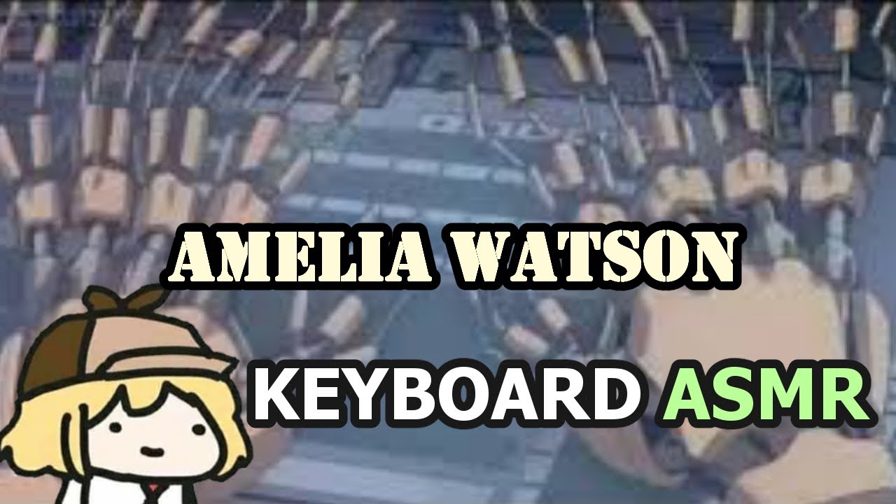 Amelia Watson Keyboard ASMR  【Hololive English】