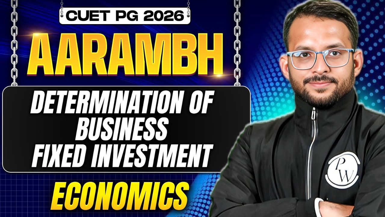 CUET PG 2026 | Determination of Business Fixed Investment | CUET PG 2026 Economics | PW