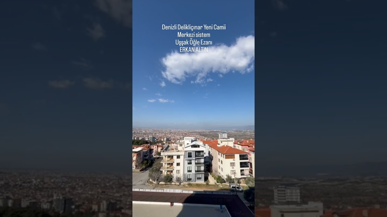 DENİZLİ MERKEZİ SİSTEM UŞŞAK ÖĞLE EZANI ERKAN ALTIN 