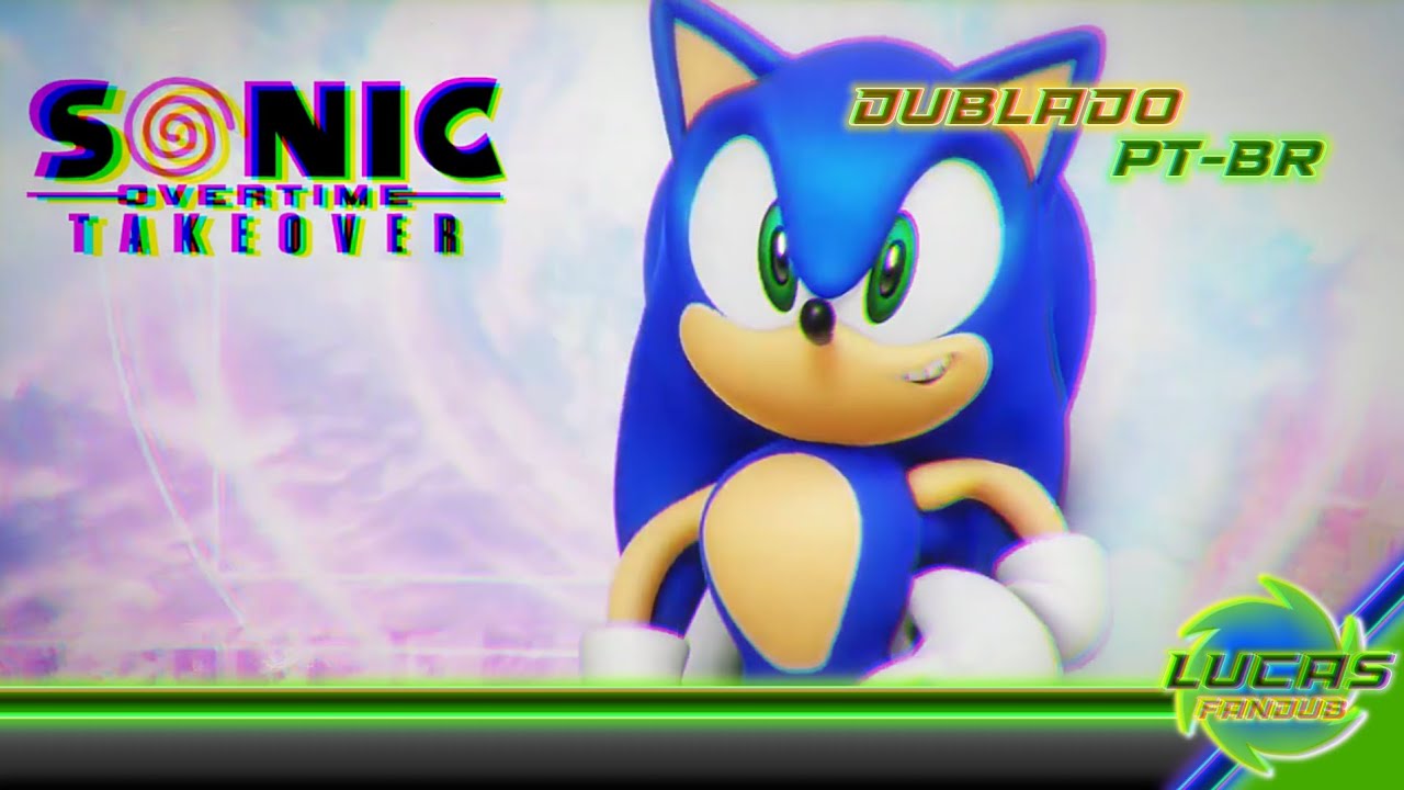 Sonic Overtime Takeover (Dublado pt-br)| Lucas Fandub 🇧🇷