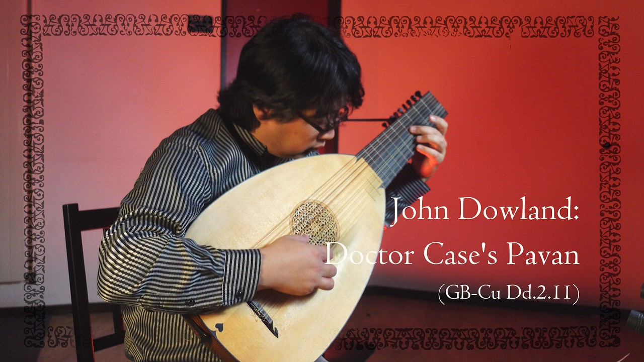 John Dowland: Doctor Case's Pavan [JD12] [My Thoughts on Dowland #009 ]