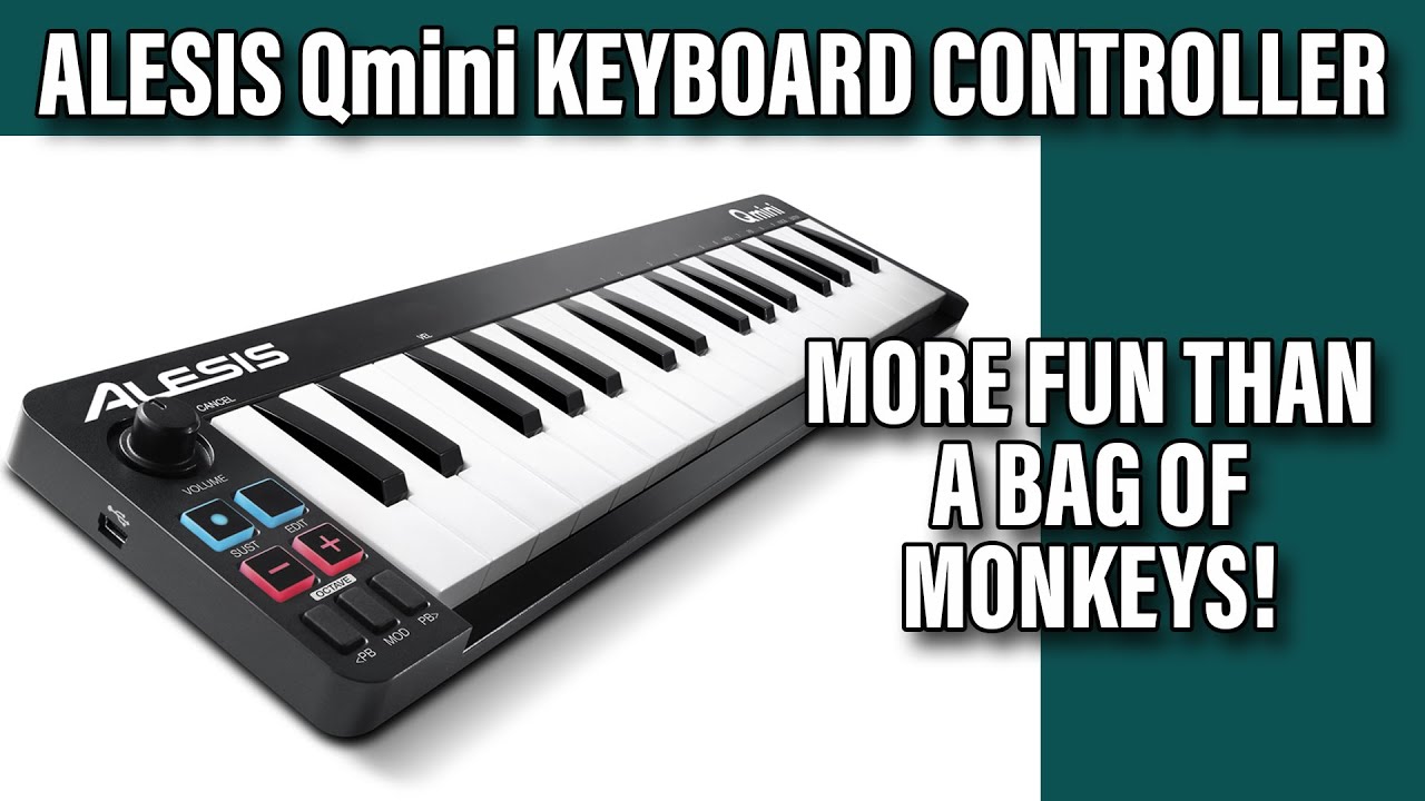 Alesis QMini Keyboard Controller - More Fun Than A Bag of Monkeys!