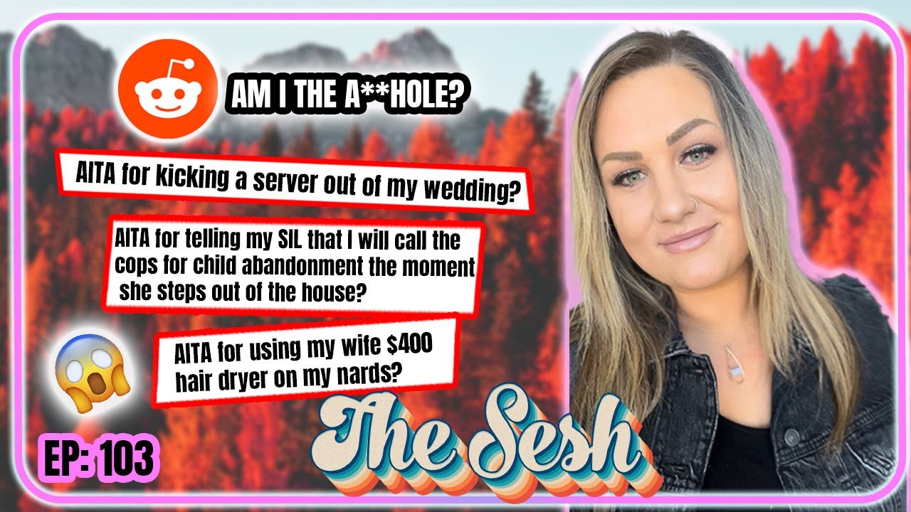AITA: Wedding Drama, Family Disagreements and Relationship Issues? - The Sesh 103