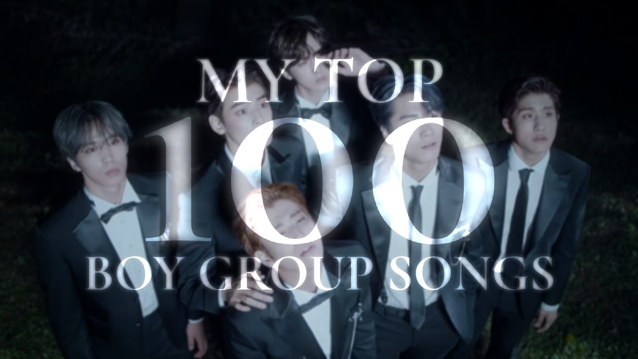 My Top 100 Boy Group Songs (updated version)