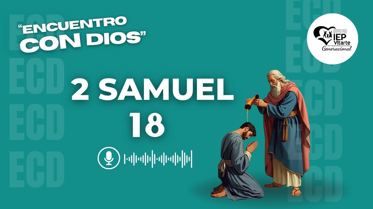 2 Samuel 18 | Encuentro Con Dios | Devocional ECD | IEP Vitarte