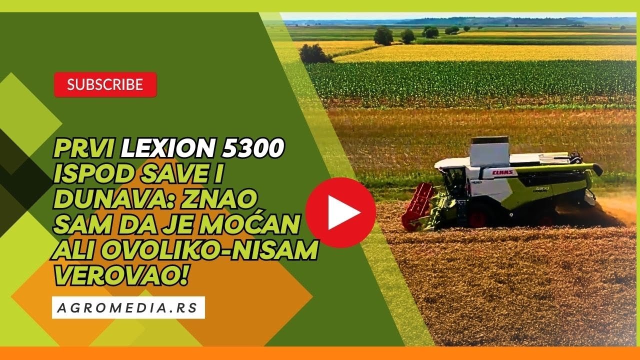 Prvi Lexion 5300 ispod Save i Dunava: Znao sam da je moćan ali OVOLIKO-nisam verovao!