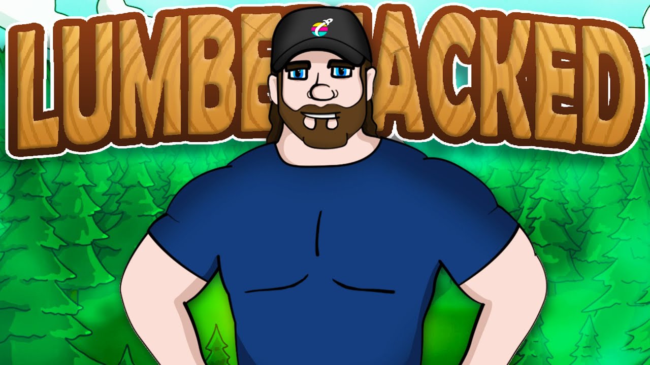 Let's Get Wood and Get Jacked! - Lumberjacked