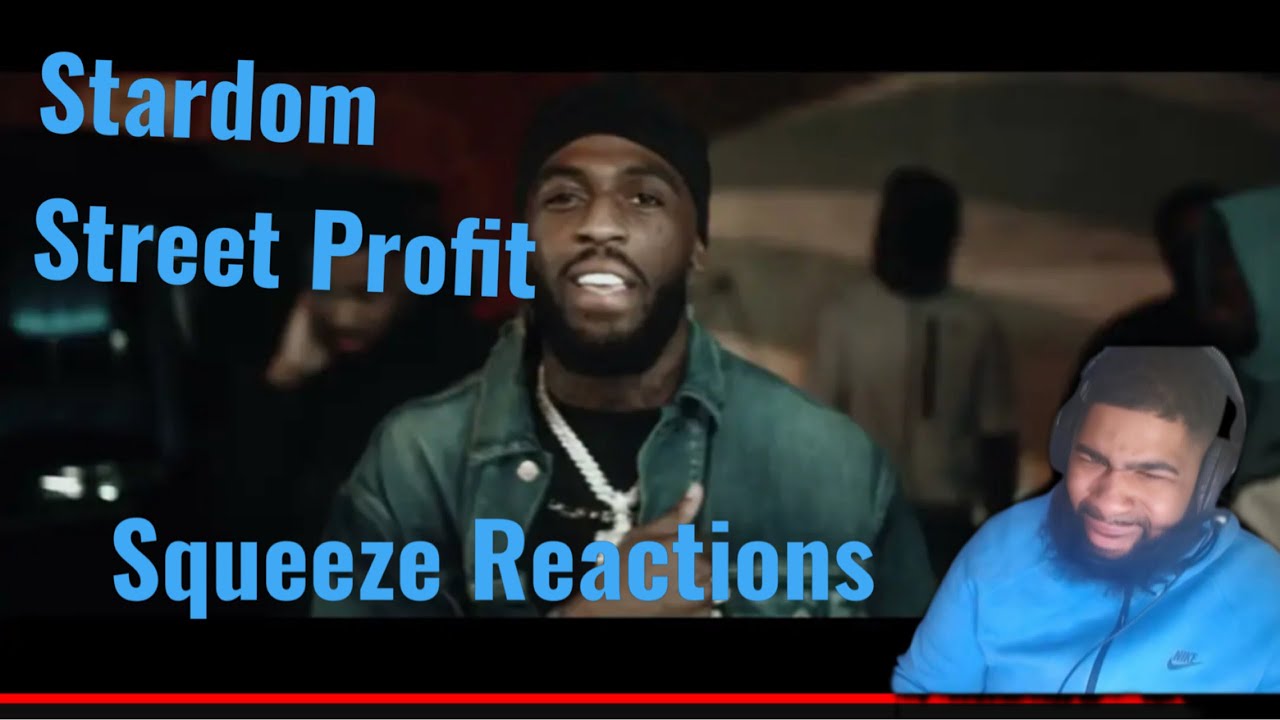 Stardom - Street Profit |Squeeze Reactions