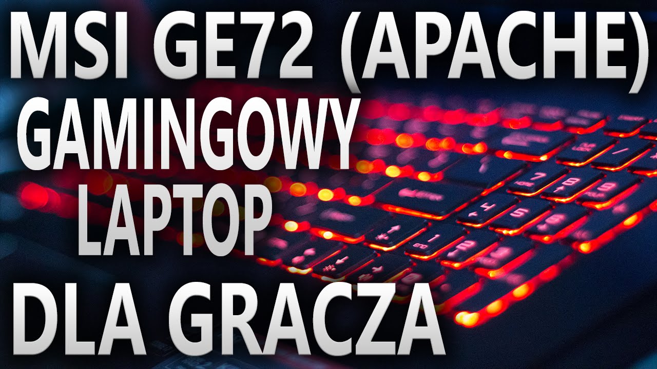 Recenzja laptopa dla GRACZA MSI GE72 (Apache)