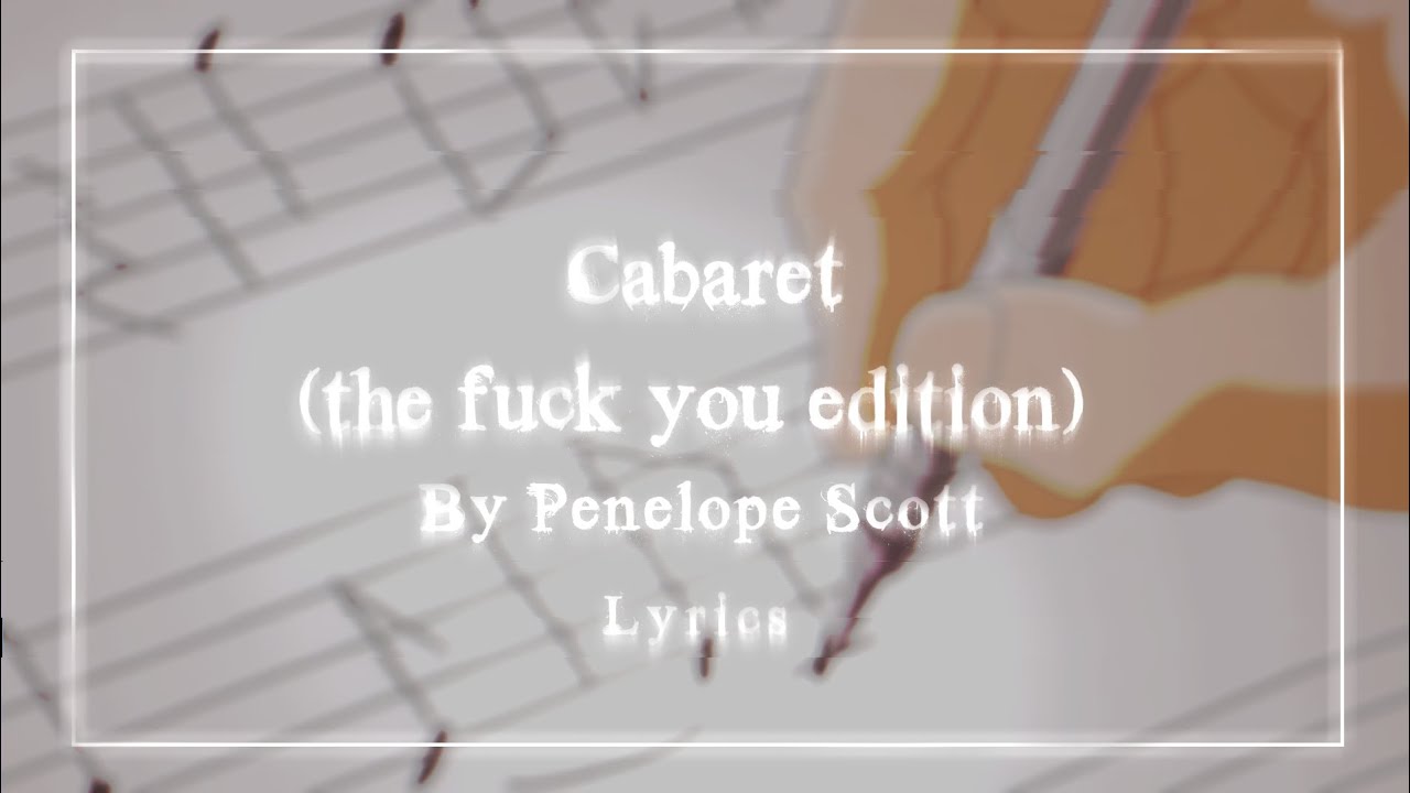 Cabaret (the f*ck you edition) by Penelope Scott | Lyrics