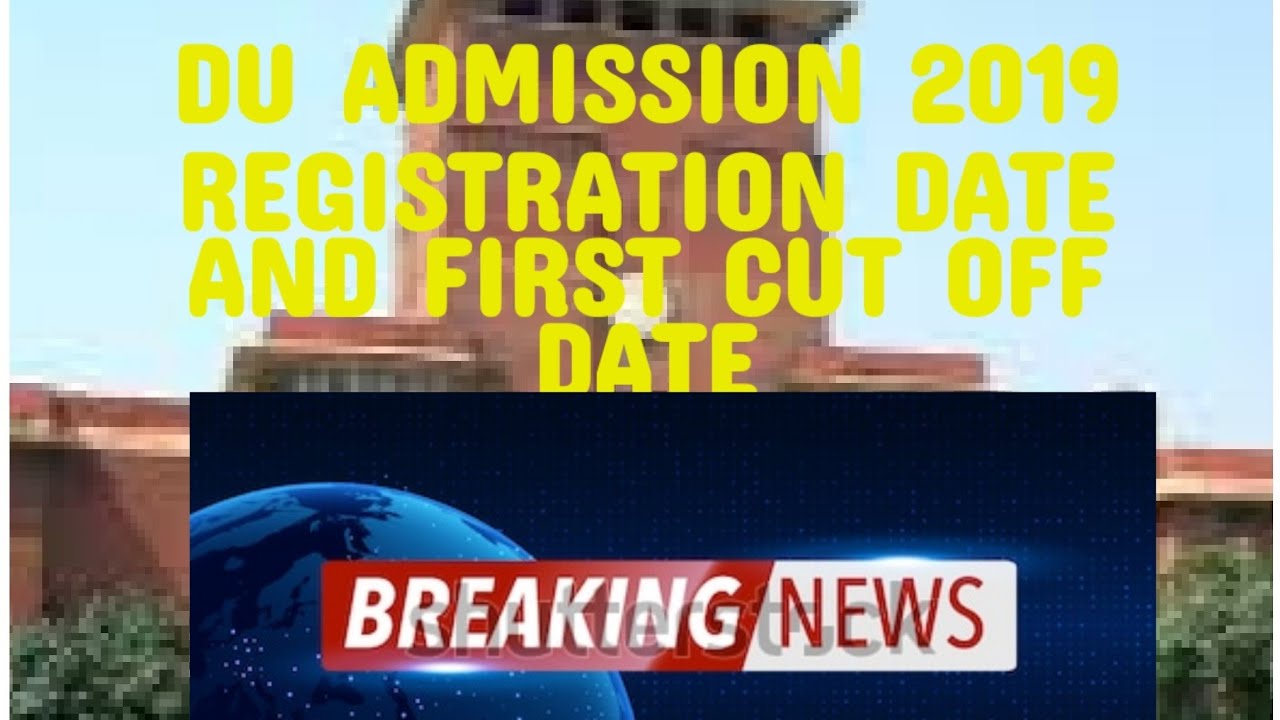 DU ADMISSION 2019 REGISTRATION DATE AND FIRST CUT OFF DATE 2019