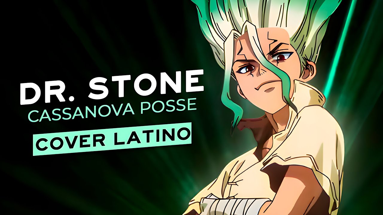 Dr.STONE Opening 6 – CASSANOVA POSSE (Cover Latino) | TheAimax