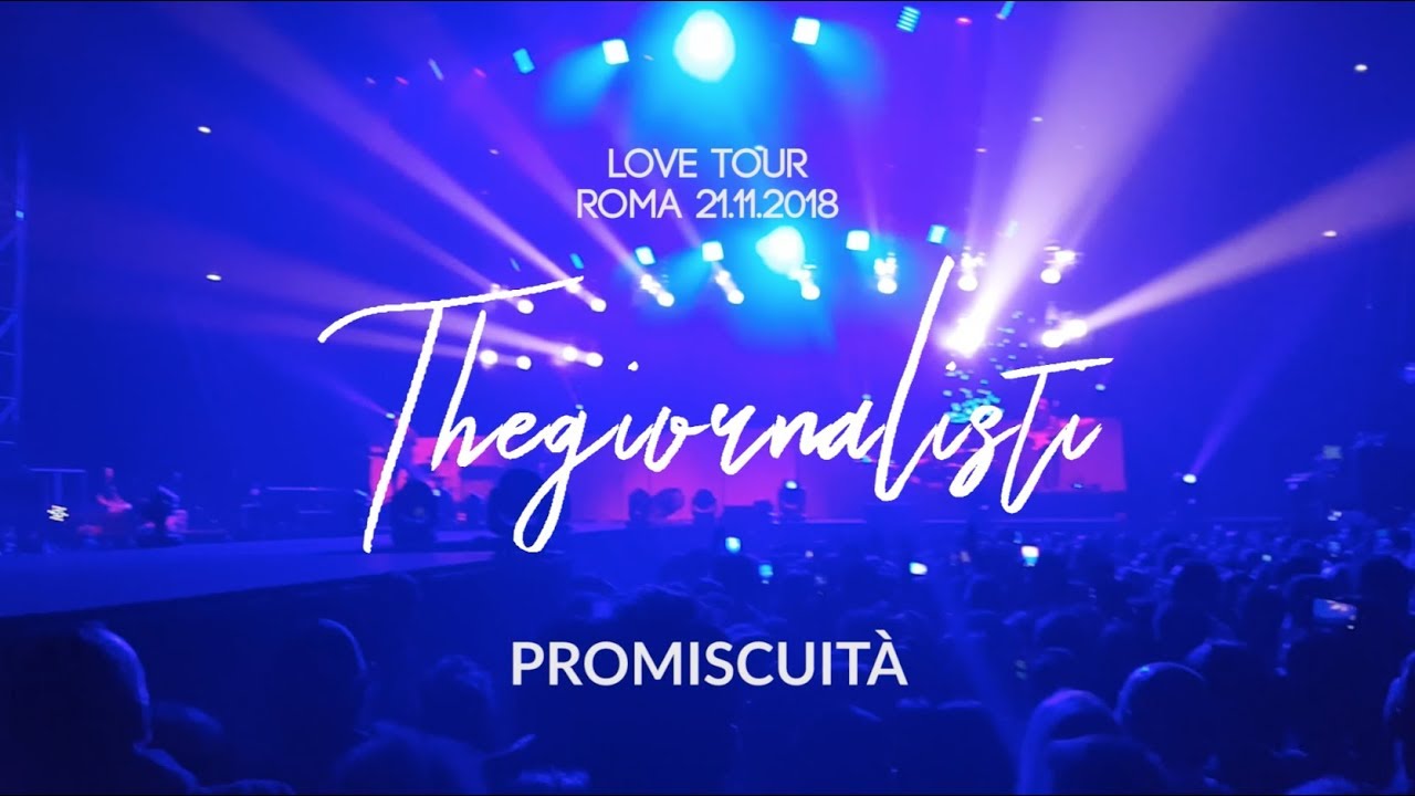 Thegiornalisti - Promiscuit&agrave; [LOVE TOUR 2018] @Palalottomatica