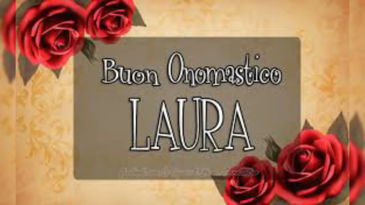 MINIVIDEO: 19 OTTOBRE, BUON ONOMASTICO LAURA 🌺💖☀️