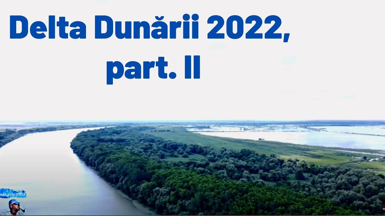 Delta Dunării 2022, part.  II