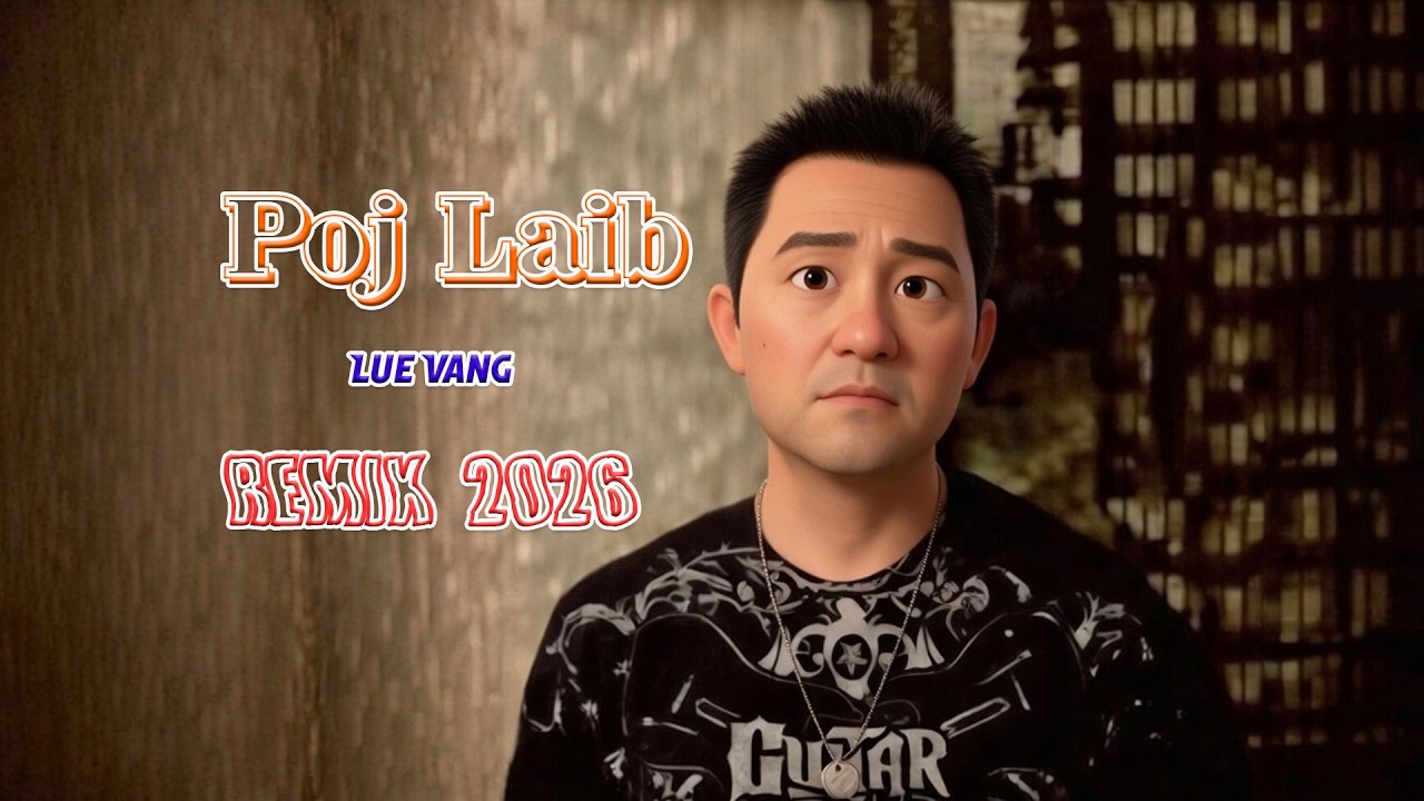 Poj Laib - Lue Vang - REMIX 2026