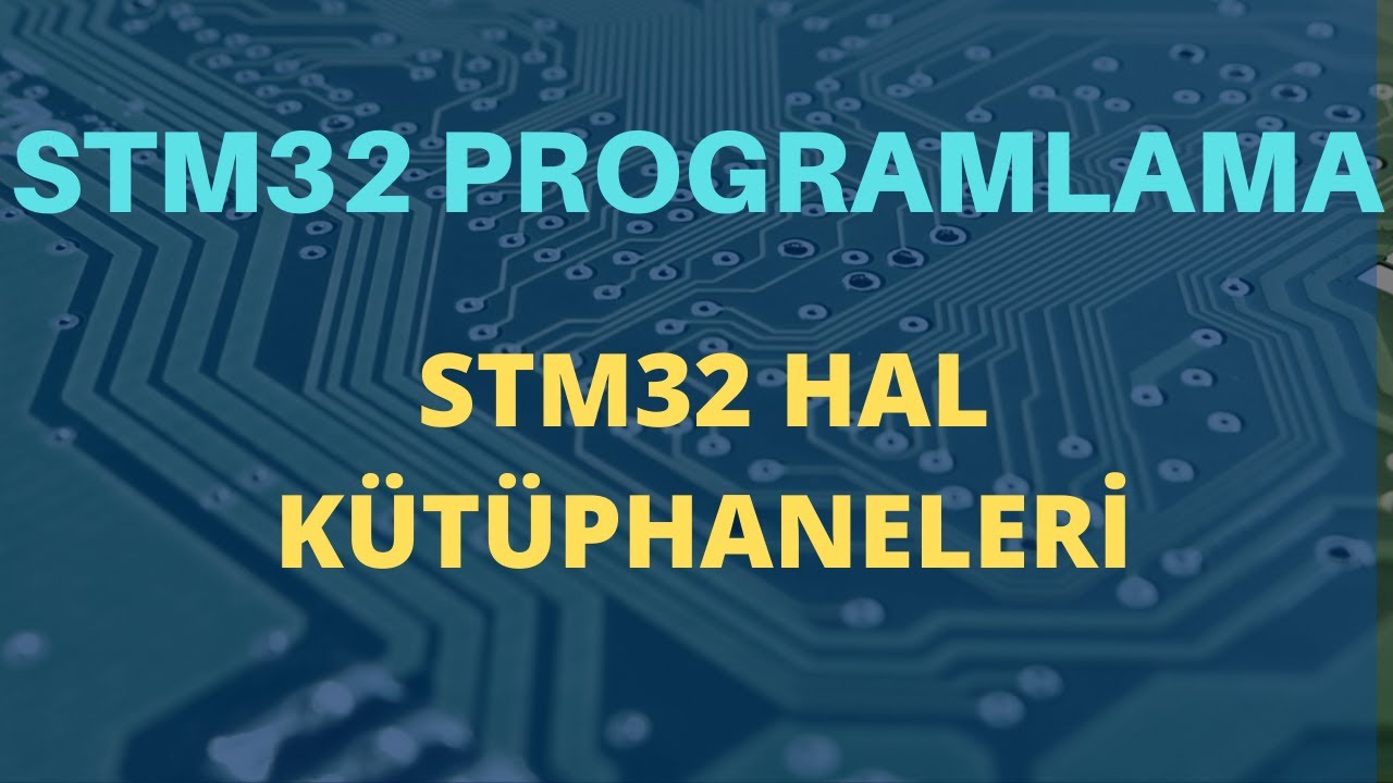 STM32 Kütüphaneleri - 2: SPL ve HAL Kütüphaneleri