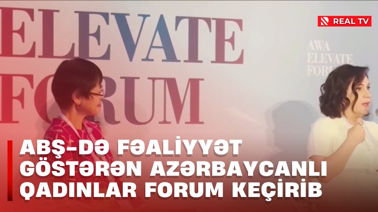 ABŞ-də fəaliyyət göstərən azərbaycanlı qadınlar forum keçirib