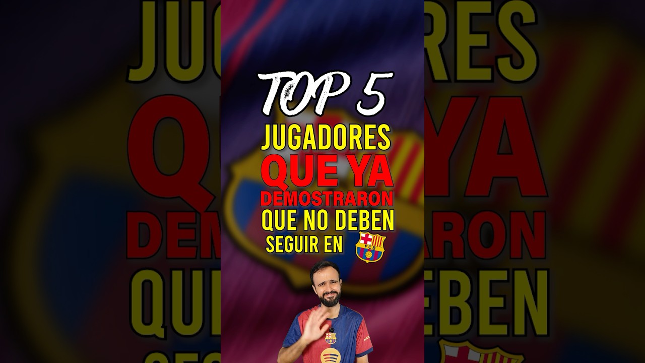 TOP 5 JUGADORES DEL BARÇA QUE NO DEBEN SEGUIR EN EL CLUB ❌🇺🇾