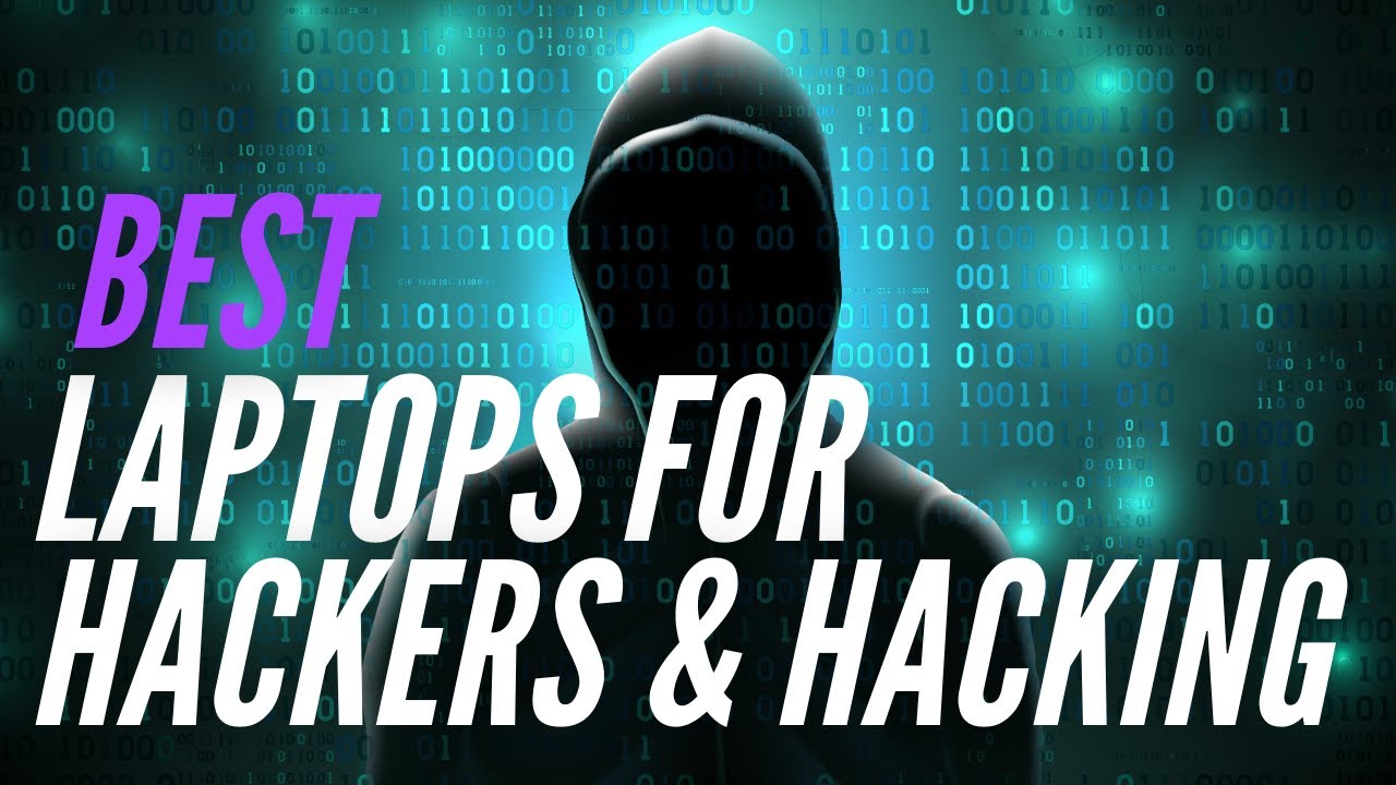 Best Laptops For Hackers And Hacking In 2020 - Top 5 Picks
