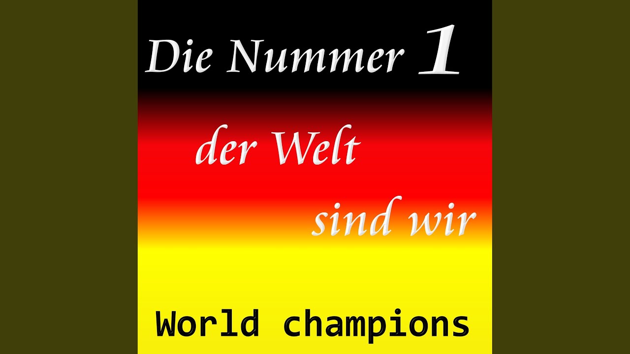 Die Nummer 1 der Welt sind wir